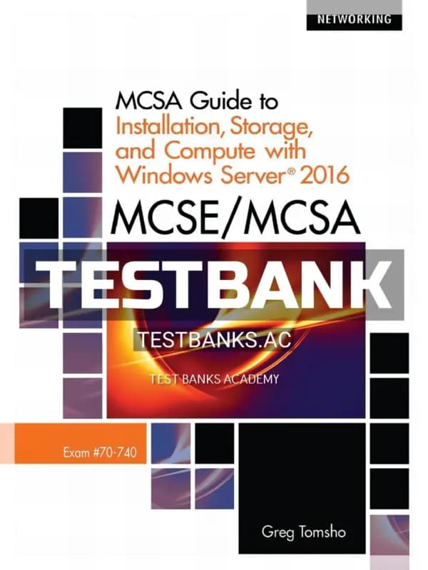 Cover for Test Bank for MCSE MCSA MCSA Guide to Installation Storage and Compute with Microsoft Windows Server 2016 Exam 70-740 1st Edition by Tomsho
