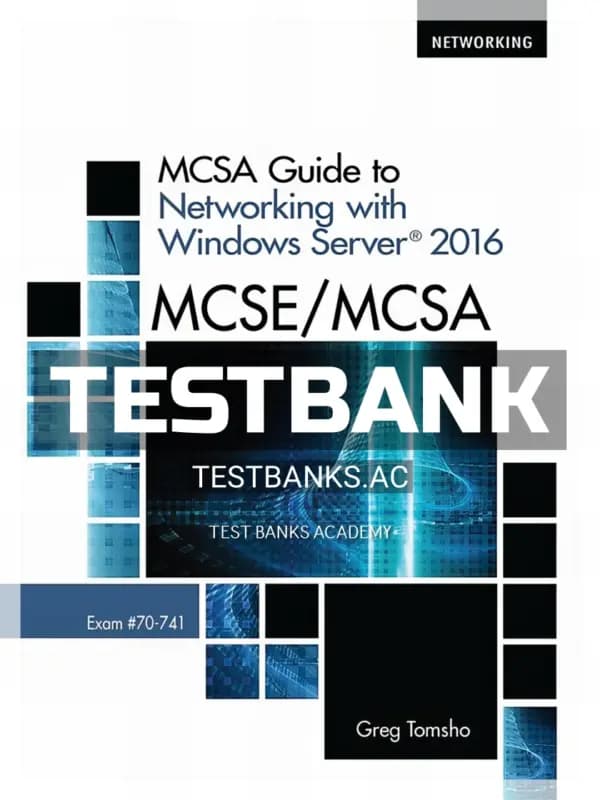 Cover for Test Bank for MCSE MCSA MCSA Guide to Networking with Windows Server 2016 Exam 70-741 1st Edition by Tomsho