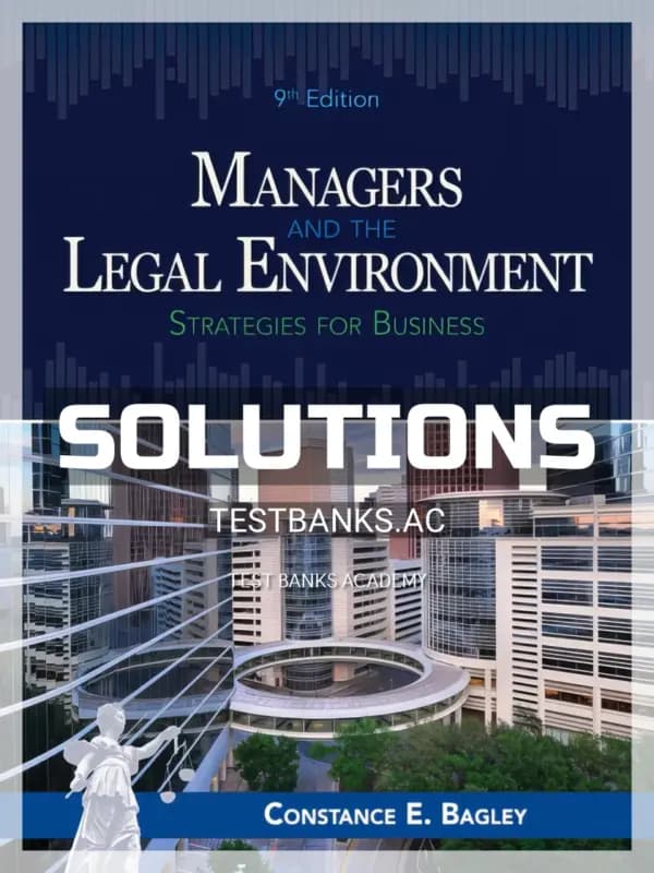 Cover for Solutions Manual for Managers and the Legal Environment 9th Edition by Bagley