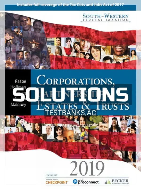 Solutions Manual for South Western Federal Taxation 2019 Corporations Partnerships Estates and Trusts 42nd Edition by Raabe cover