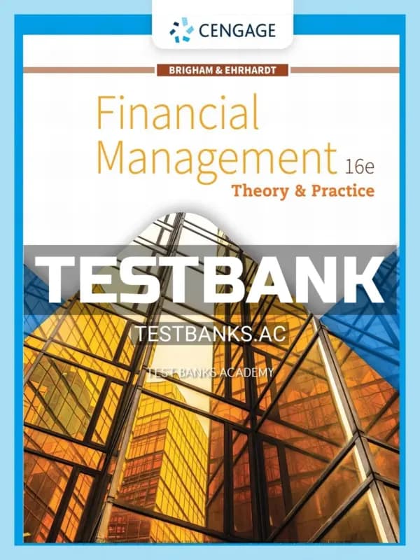 Cover for Test Bank for Financial Management Theory & Practice 16th Edition by Brigham