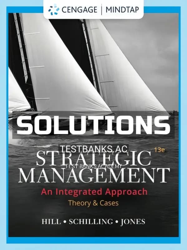 Solutions Manual for Strategic Management Theory & Cases An Integrated Approach 13th Edition by Hill cover