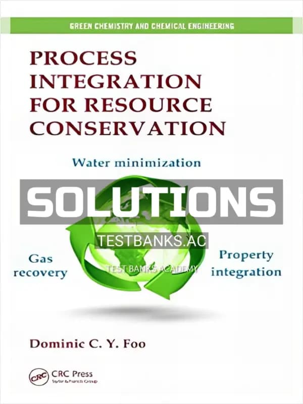 Cover for Solutions Manual for Process Integration for Resource Conservation 1st Edition by Foo