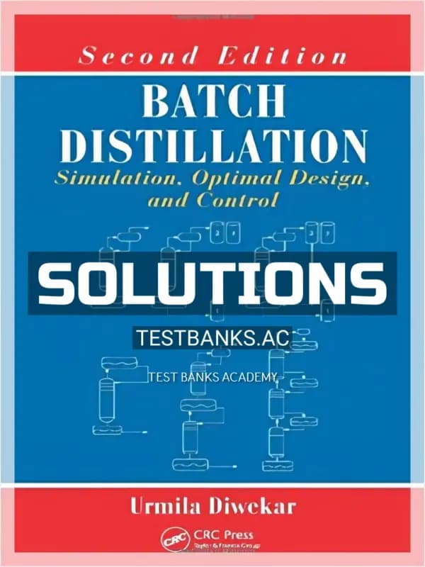 Cover for Solutions Manual for Batch Distillation Simulation Optimal Design and Control 2nd Edition by Diwekar