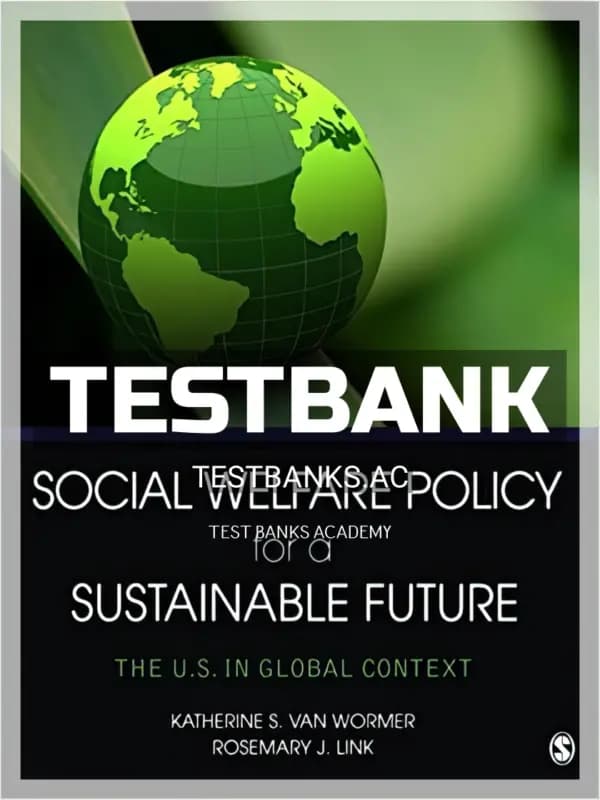 Cover for Test Bank for Social Welfare Policy for a Sustainable Future The U S in Global Context 1st Edition by Wormer