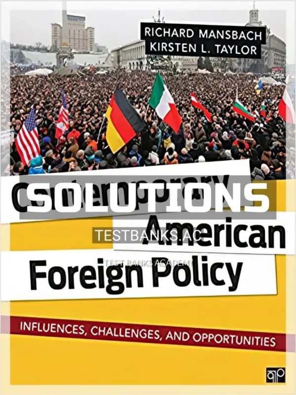 Cover for Solutions Manual for Contemporary American Foreign Policy Influences Challenges and Opportunities 1st Edition by Mansbach