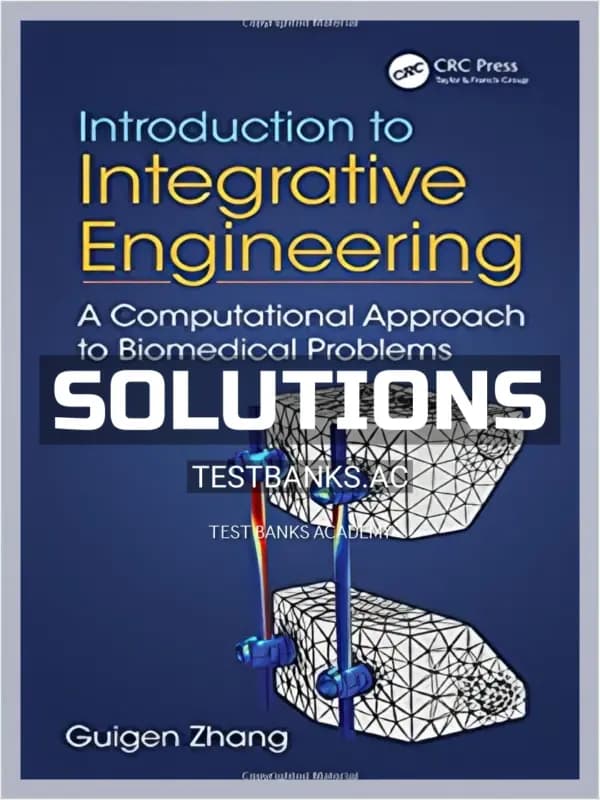 Cover for Solutions Manual for Introduction to Integrative Engineering A Computational Approach to Biomedical Problems 1st Edition by Zhang