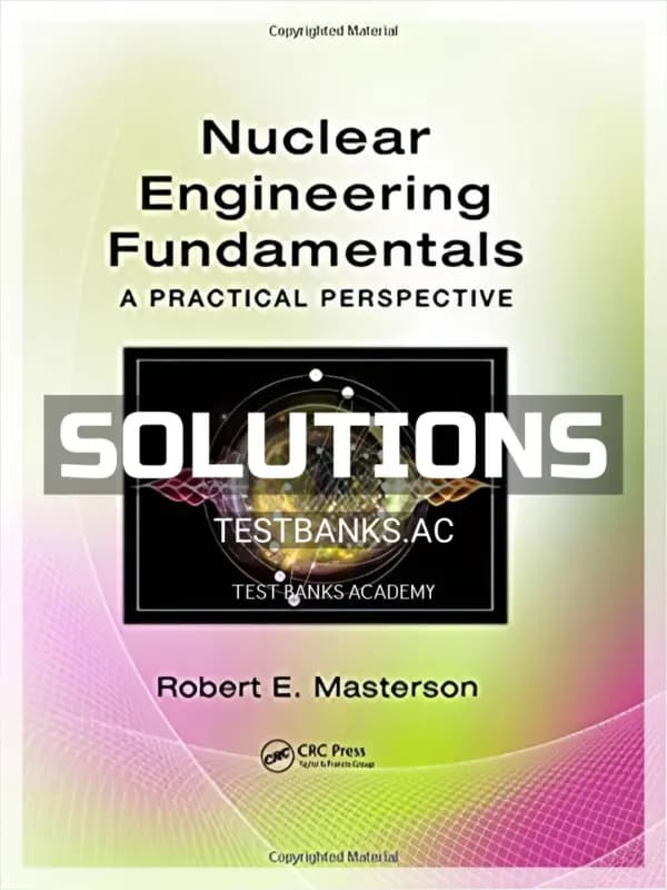 Cover for Solutions Manual for Nuclear Engineering Fundamentals A Practical Perspective 1st Edition by Masterson