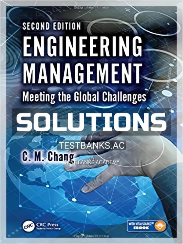 Solutions Manual for Engineering Management Meeting the Global Challenges 2nd Edition by Chang cover