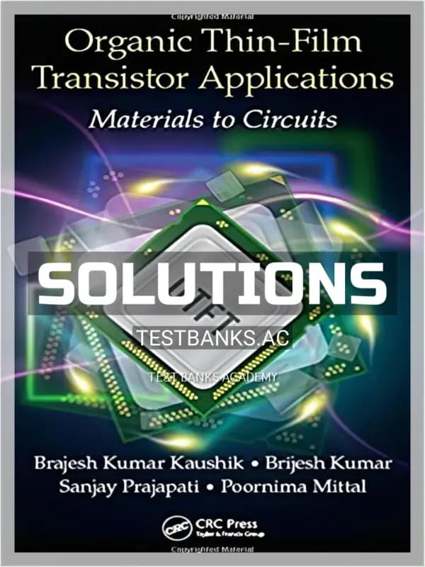 Cover for Solutions Manual for Organic Thin Film Transistor Applications Materials to Circuits 1st Edition by Kaushik