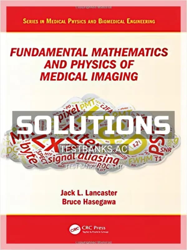 Cover for Solutions Manual for Fundamental Mathematics and Physics of Medical Imaging 1st Edition by Lancaster