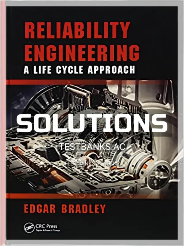 Cover for Solutions Manual for Reliability Engineering A Life Cycle Approach 1st Edition by Bradley