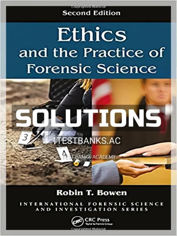 Cover for Solutions Manual for Ethics and the Practice of Forensic Science 2nd Edition by Bowen