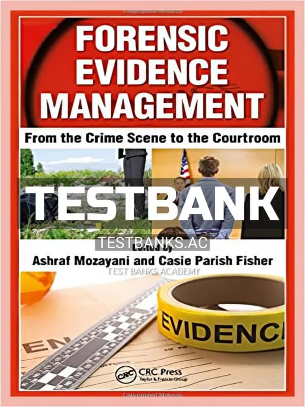 Cover for Test Bank for Forensic Evidence Management From the Crime Scene to the Courtroom 1st Edition by Mozayani