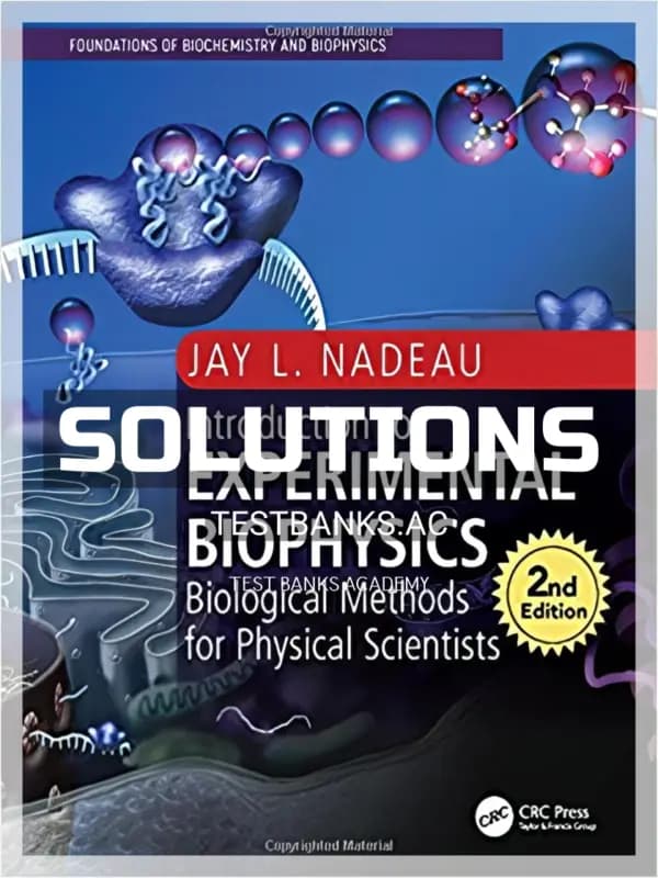 Cover for Solutions Manual for Introduction to Experimental Biophysics Biological Methods for Physical Scientists 2nd Edition by Nadeau