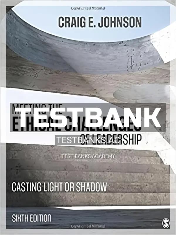 Cover for Test Bank for Meeting the Ethical Challenges of Leadership Casting Light or Shadow 6th Edition by Johnson