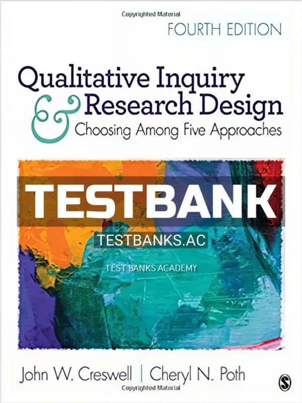 Cover for Test Bank for Qualitative Inquiry and Research Design Choosing Among Five Approaches 4th Edition by Creswell