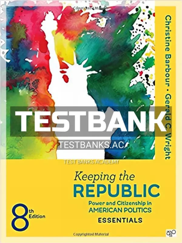 Cover for Test Bank for Keeping the Republic Power and Citizenship in American Politics THE ESSENTIALS 8th Edition by Barbour