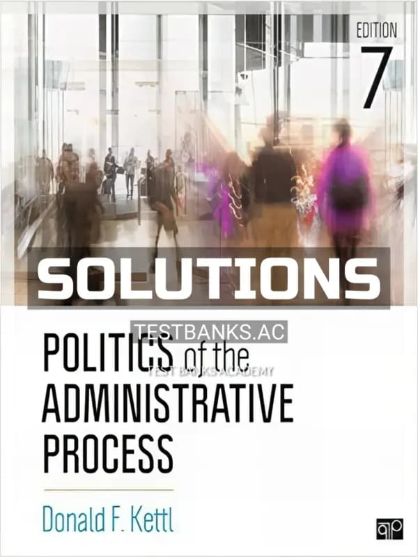 Cover for Solutions Manual for Politics of the Administrative Process 7th Edition by Kettl