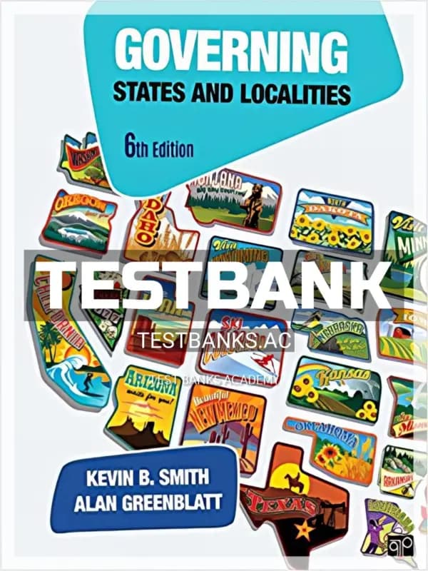 Cover for Test Bank for Governing States and Localities 6th Edition by Smith