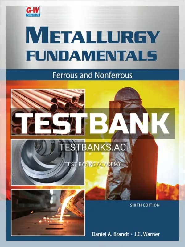 Cover for Test Bank for Metallurgy Fundamentals 6th Edition by Brandt