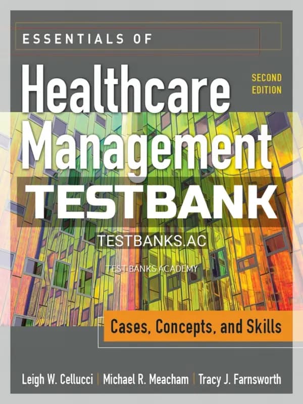 Cover for Test Bank for Essentials of Healthcare Management Cases Concepts and Skills 2nd Edition by Cellucci