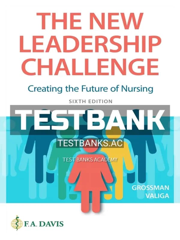 Cover for Test Bank for New Leadership Challenge Creating the Future of Nursing 6th Edition by Grossman