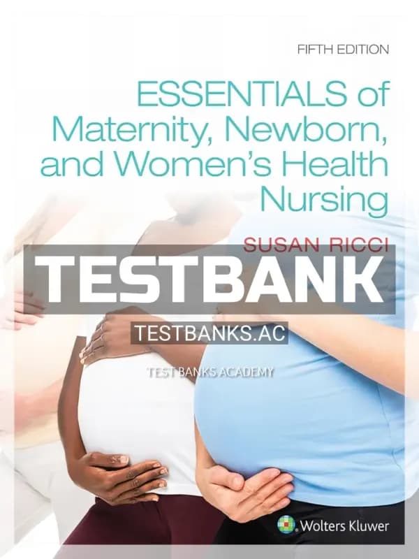 Cover for Test Bank for Essentials of Maternity Newborn and Women’s Health Nursing 5th Edition by Ricci
