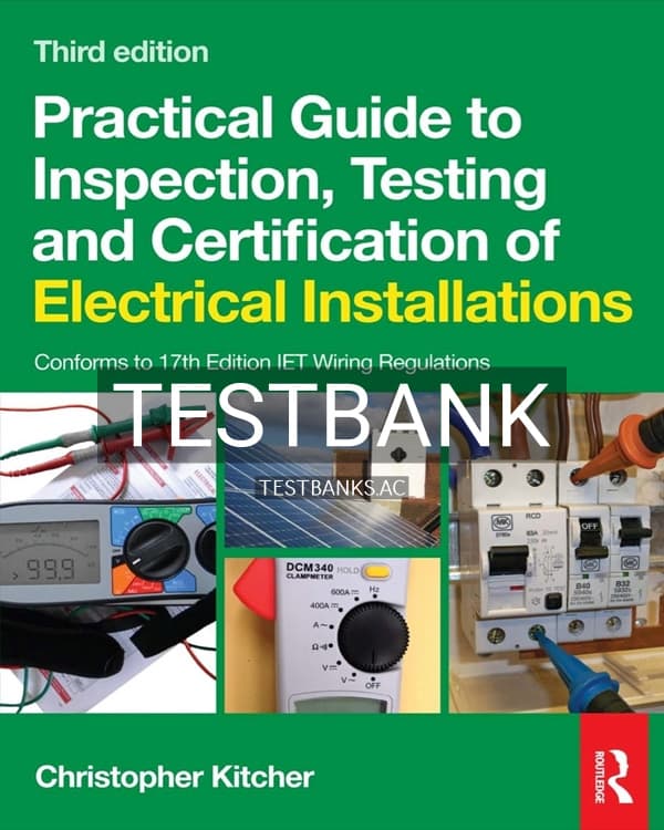 Test Bank for Practical Guide to Inspection Testing and Certification of Electrical Installations 3rd US Edition by Kitcher cover