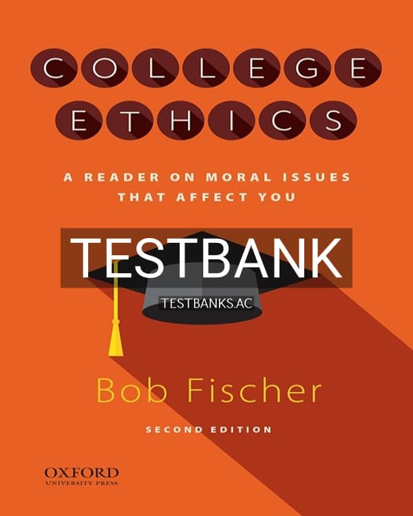 Test Bank for College Ethics A Reader on Moral Issues that Affect You 2nd US Edition by Fischer cover
