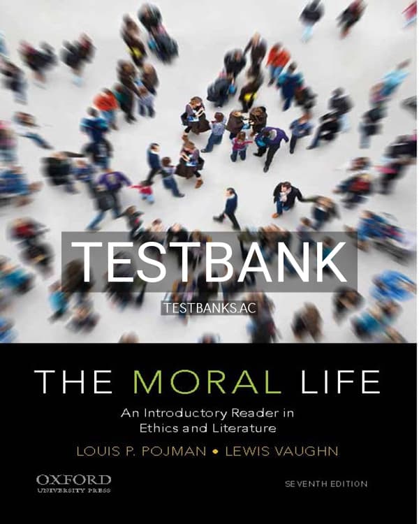 Test Bank for The Moral Life An Introductory Reader in Ethics and Literature 7th US Edition by Vaughn cover