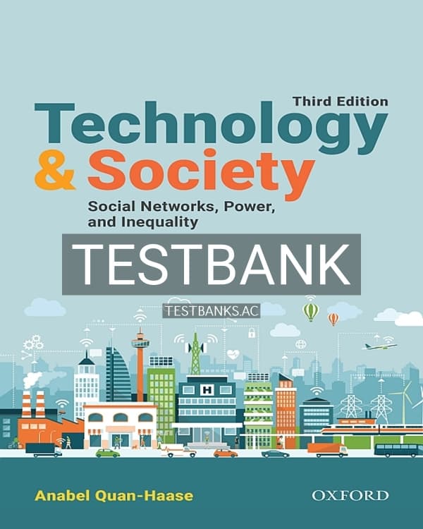 Test Bank for Technology and Society Social Networks Power and Inequality 3rd CA Edition by Quan-Haase cover