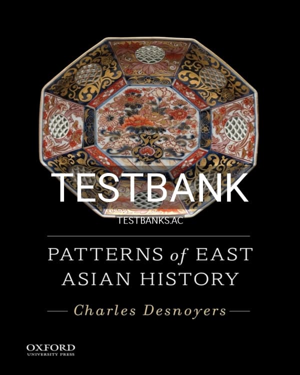 Test Bank for Patterns of East Asian History 1st US Edition by Desnoyers cover