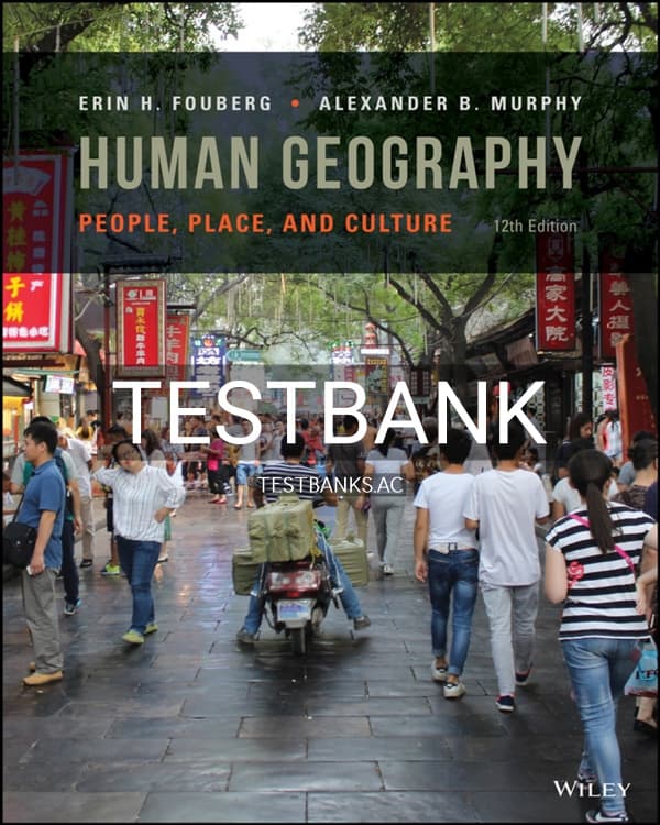 Test Bank for Human Geography People Place and Culture 12th US Edition by Fouberg cover