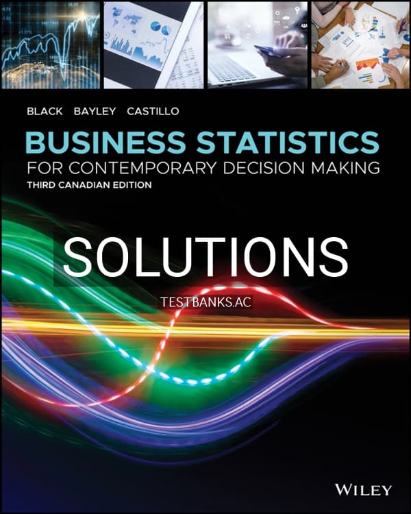 Cover for Solutions Manual for Business Statistics: For Contemporary Decision Making, Canadian Edition 3rd Edition 3rd CA Edition by Black