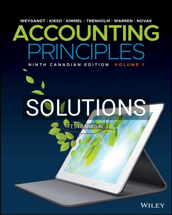 Cover for Solutions Manual for Accounting Principles, Volume 1, Enhanced eText, Canadian Edition 9th Edition 9th CA Edition by Weygandt