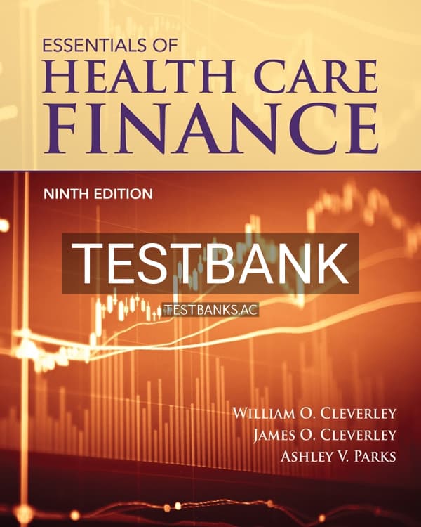 Test Bank for Essentials of Health Care Finance 9th US Edition by Cleverley cover