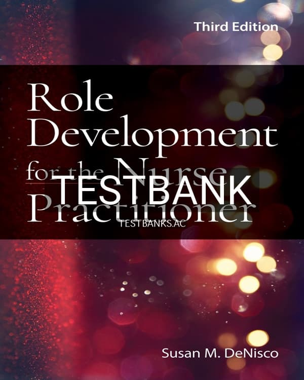 Test Bank for Role Development for the Nurse Practitioner 3rd US Edition by DeNisco cover