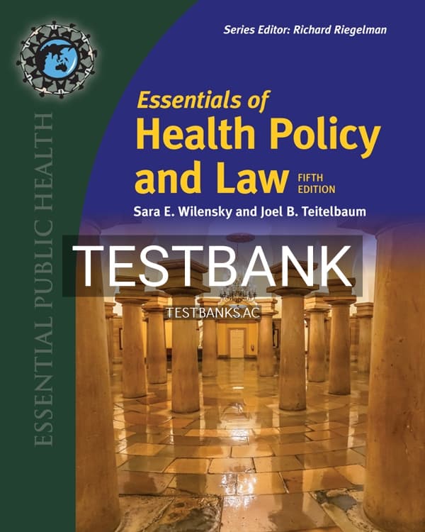 Test Bank for Essentials of Health Policy and Law 5th US Edition by Wilensky cover