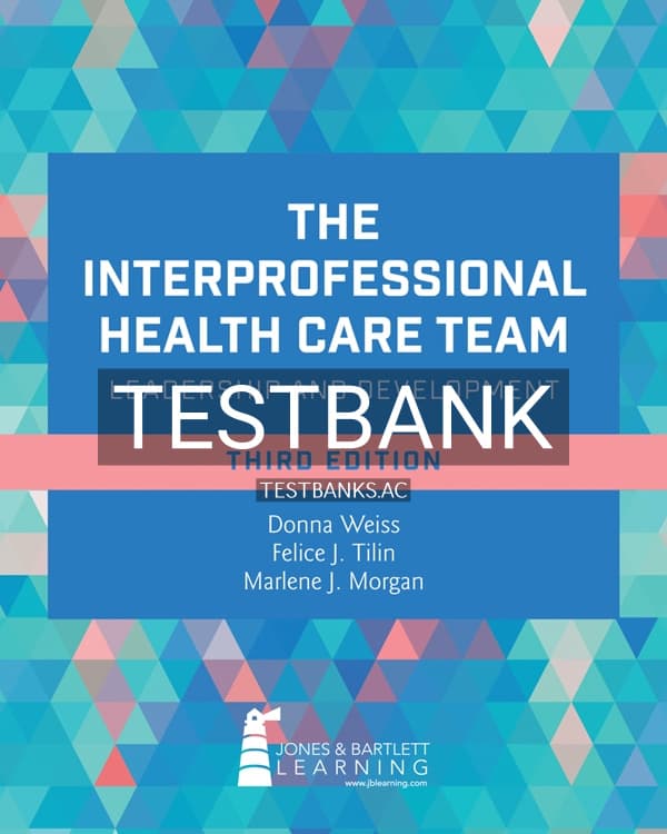 Cover for Test Bank for The Interprofessional Health Care Team: Leadership and Development 3rd US Edition by Weiss