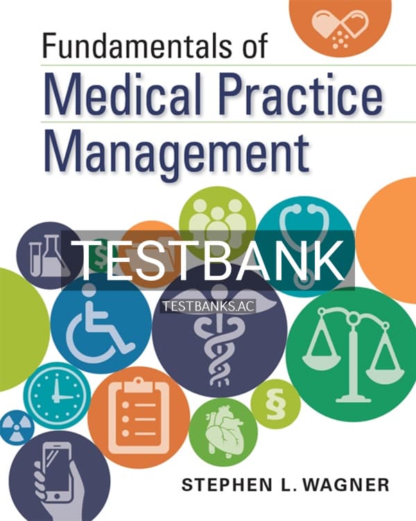 Test Bank for Fundamentals of Medical Practice Management 1st US Edition by Wagner cover