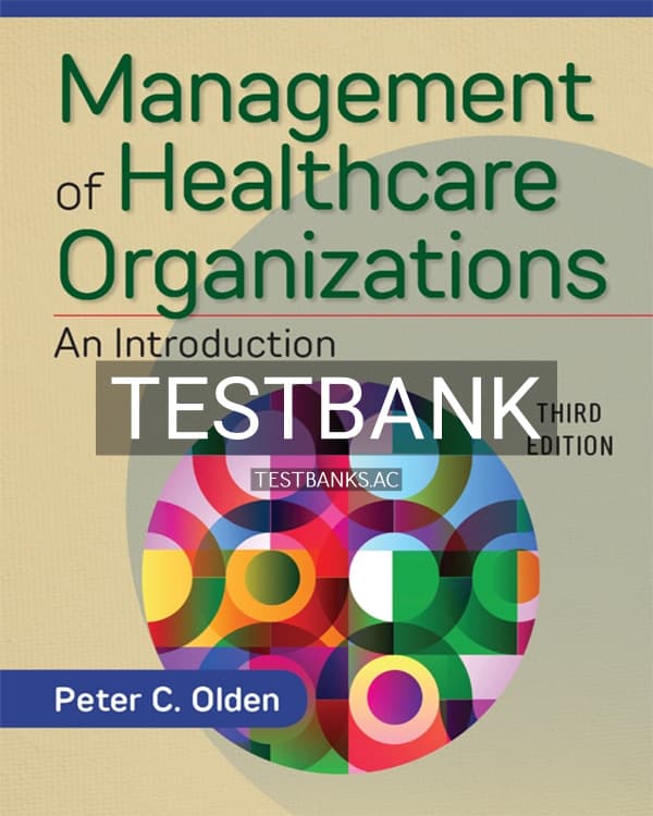Test Bank for Management of Healthcare Organizations An Introduction 3rd US Edition by Olden cover