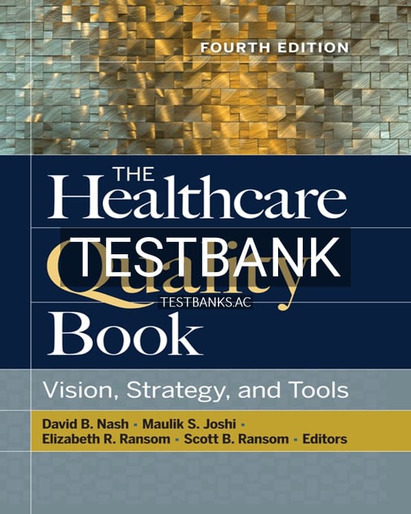 Cover for Test Bank for The Healthcare Quality Book Vision Strategy and Tools 4th US Edition by Nash
