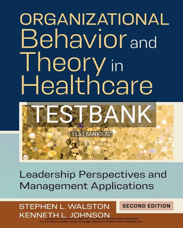 Test Bank for Organizational Behavior and Theory in Healthcare Leadership Perspectives and Management Applications 2nd US Edition by Johnson cover