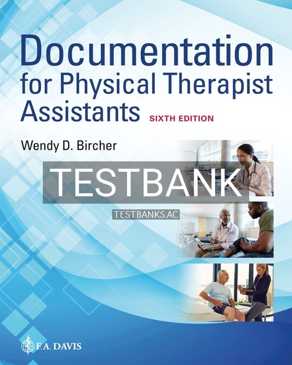 Test Bank for Documentation for the Physical Therapist Assistant 6th US Edition by Bircher cover
