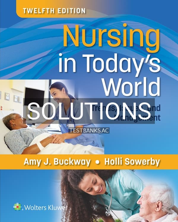 Cover for Solutions Manual for Nursing in Today’s World 12th US Edition by Buckway
