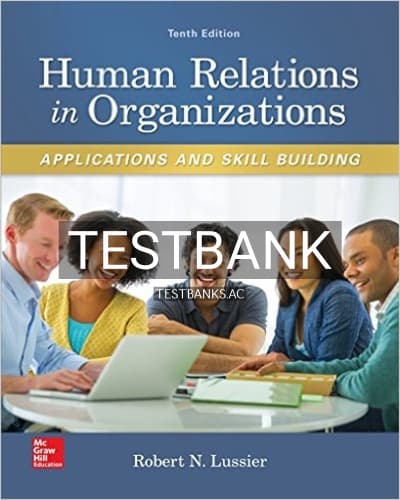 Test Bank for Human Relations in Organizations Applications and Skill Building 10th Edition by Lussier cover