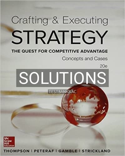 Solutions for Crafting and Executing Strategy Concepts and Cases The Quest for Competitive Advantage 20th Edition by Thompson cover