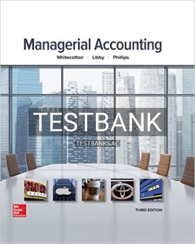 Test Bank for Managerial Accounting 3rd Edition by Whitecotton cover