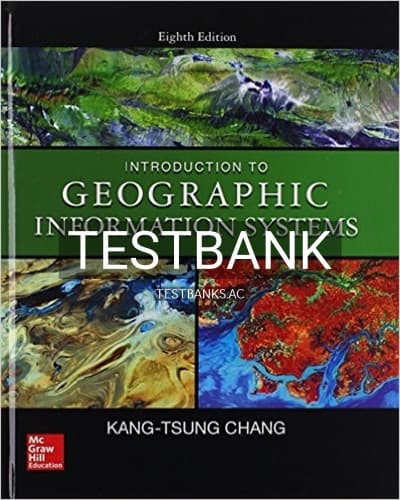 Test Bank for Introduction to Geographic Information Systems 8th Edition by Karl cover